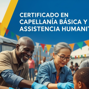 Certificado en Capellanía Básica y Asistencia Humanitaria